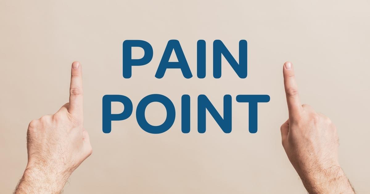 ¿Qué es el Punto de Dolor o Pain Point?